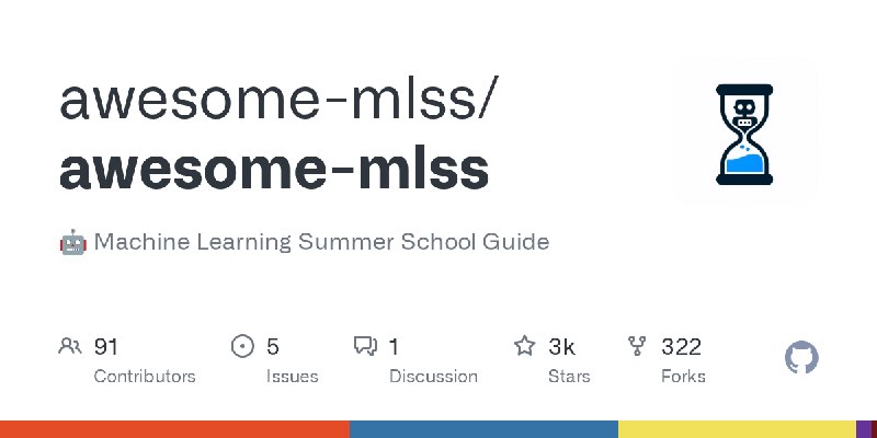 GitHub - awesome-mlss/awesome-mlss: 🤖 Machine Learning Summer School Guide
