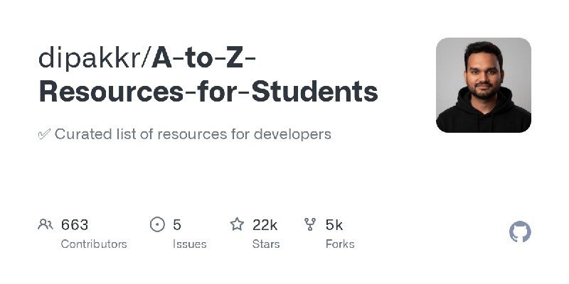GitHub - dipakkr/A-to-Z-Resources-for-Students: ✅  Curated list of resources for developers