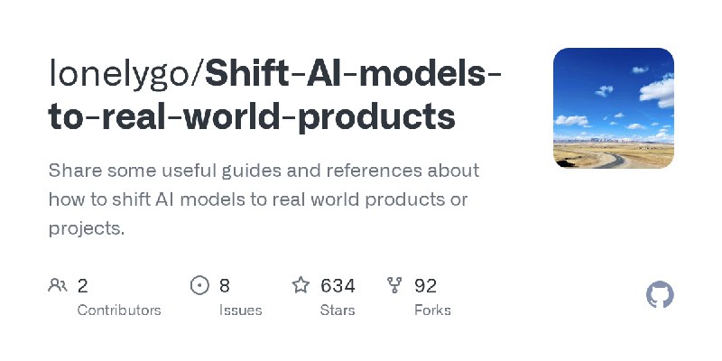 GitHub - lonelygo/Shift-AI-models-to-real-world-products: Share some useful guides and references about how to shift AI models…