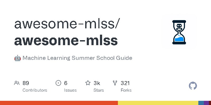 GitHub - awesome-mlss/awesome-mlss: 🤖 Machine Learning Summer School Guide