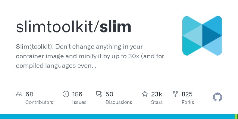 GitHub - slimtoolkit/slim: Slim(toolkit): Don't change anything in your container image and minify it by up to 30x (and for compiled…
