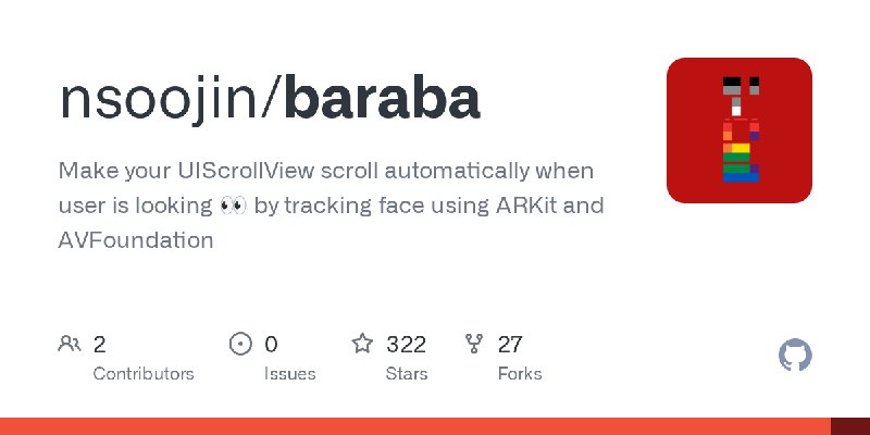GitHub - nsoojin/baraba: Make your UIScrollView scroll automatically when user is looking 👀 by tracking face using ARKit and AVFoundation