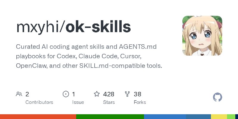 GitHub - mxyhi/ok-skills: Curated AI coding agent skills and AGENTS.md playbooks for Codex, Claude Code, Cursor, OpenClaw, and…