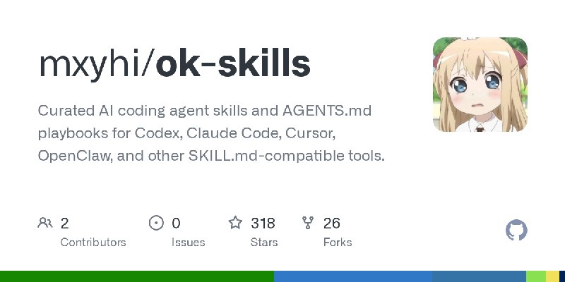 GitHub - mxyhi/ok-skills: Curated AI coding agent skills and AGENTS.md playbooks for Codex, Claude Code, Cursor, OpenClaw, and…
