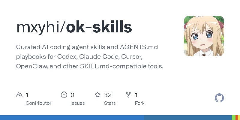 GitHub - mxyhi/ok-skills: Curated AI coding agent skills and AGENTS.md playbooks for Codex, Claude Code, Cursor, OpenClaw, and…