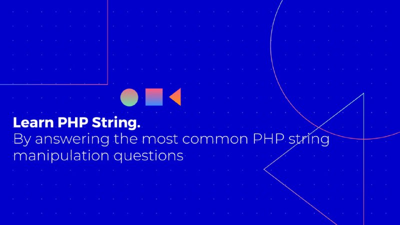 通过回答最常见的字符串问题来学习 PHP 字符串操作