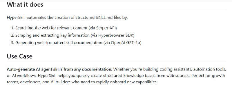 在线自动生成 SKILL.md 技能文档，助力AI编码助手高效成长！开源项目 HyperSkill基于 Next.js 搭建，结合 Hyperbrowser SDK、Serper API 和 OpenAI GPT-4o，能够帮助开发者输入一个主题或 URL，自动搜索、爬取网页内容，并智能生成结构化的 SKILL.md 技能文件