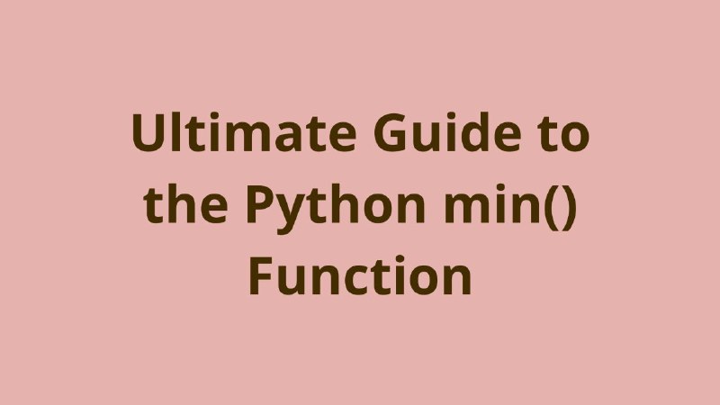 Python min（）函数的终极指南 ​​​ #指南