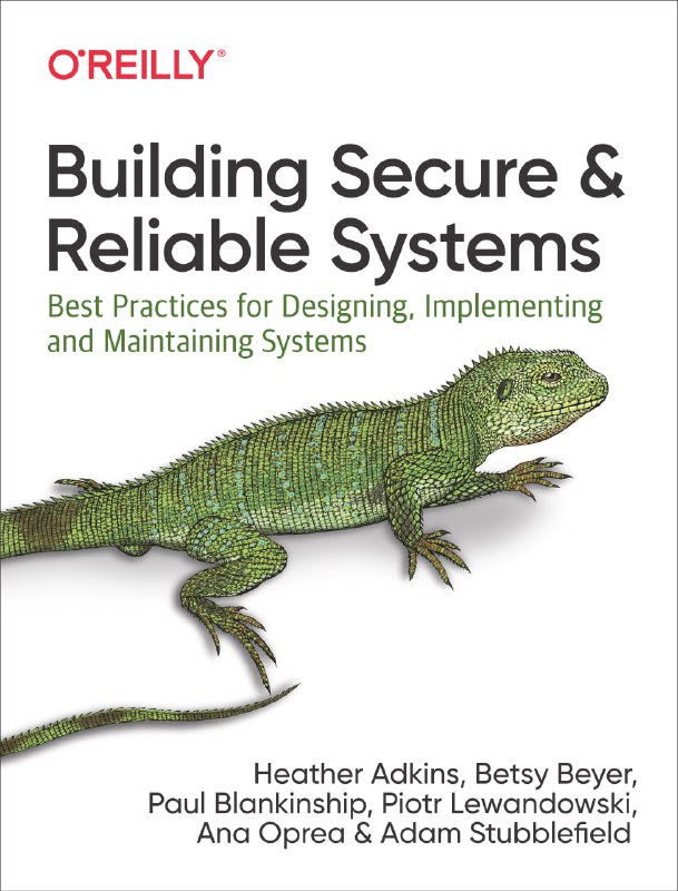 Building Secure and Reliable Systems，构建安全可靠的系统 - 一本由Google编写的书 | #电子书本书分享了Google在大规模构建安全系统的经验