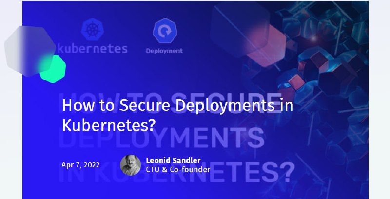 如何保护 Kubernetes 部署？    引文