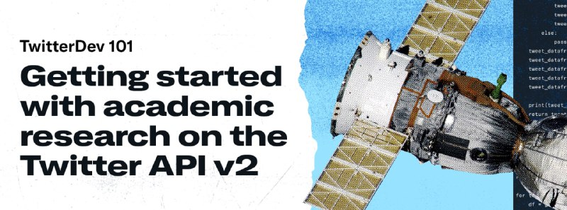 Twitter API v2科研开发入门教程本课程的目的是帮助学术研究人员学习如何使用 Twitter API v2 获取 Twitter 数据
