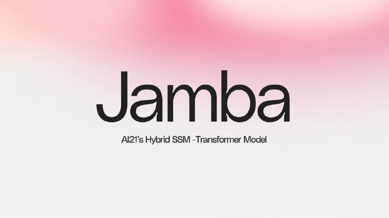 AI21发布世界首个Mamba的生产级模型